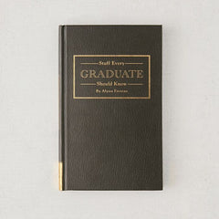Stuff Every Graduate Should Know: A Handbook for the Real World - RSVP Style
