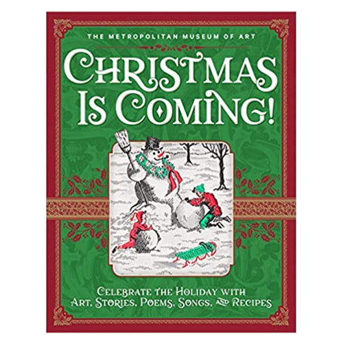 Christmas Is Coming!: Celebrate the Holiday with Art, Stories, Poems, Songs, and Recipes - RSVP Style